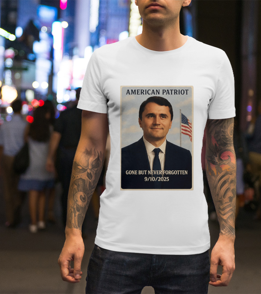 American Patriot Gone But Never Forgotten 9/10/2025 T-Shirt