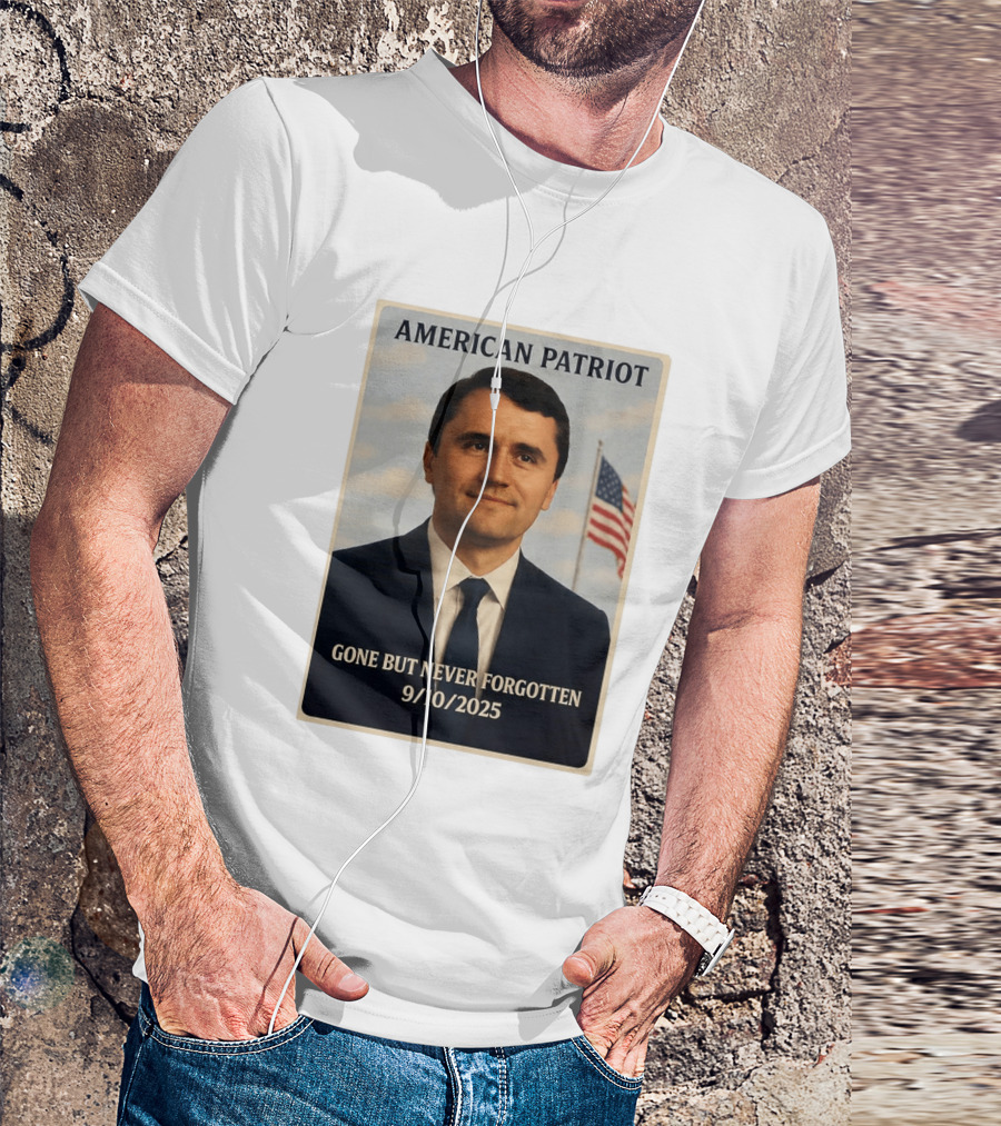 American Patriot Gone But Never Forgotten 9/10/2025 T-Shirt