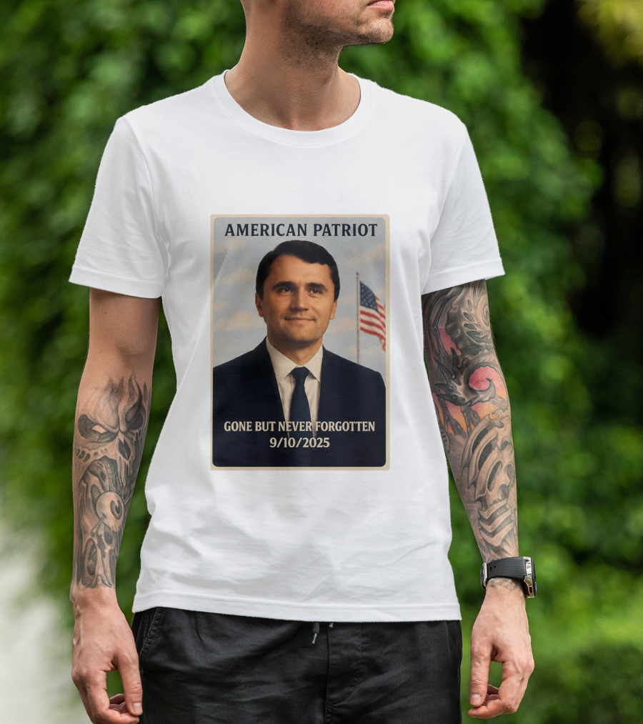 American Patriot Gone But Never Forgotten 9/10/2025 T-Shirt