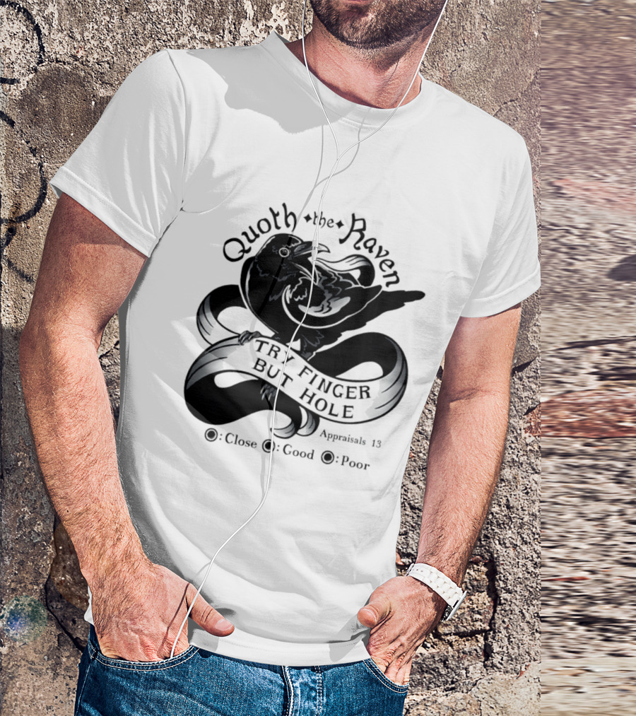 Quoth The Raven Try Finger But Hole Apparel Rating 18 T-Shirt