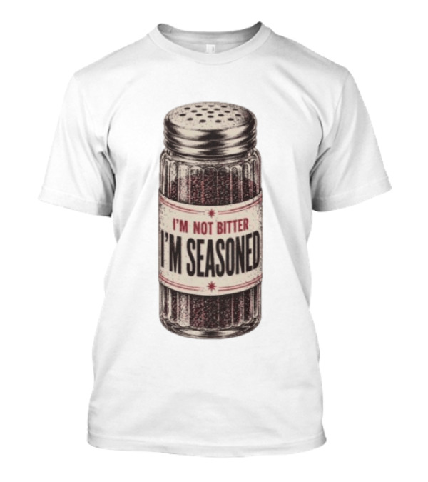 I'm Not Bitter I'm Seasoned Humor Salt Shaker T-Shirt
