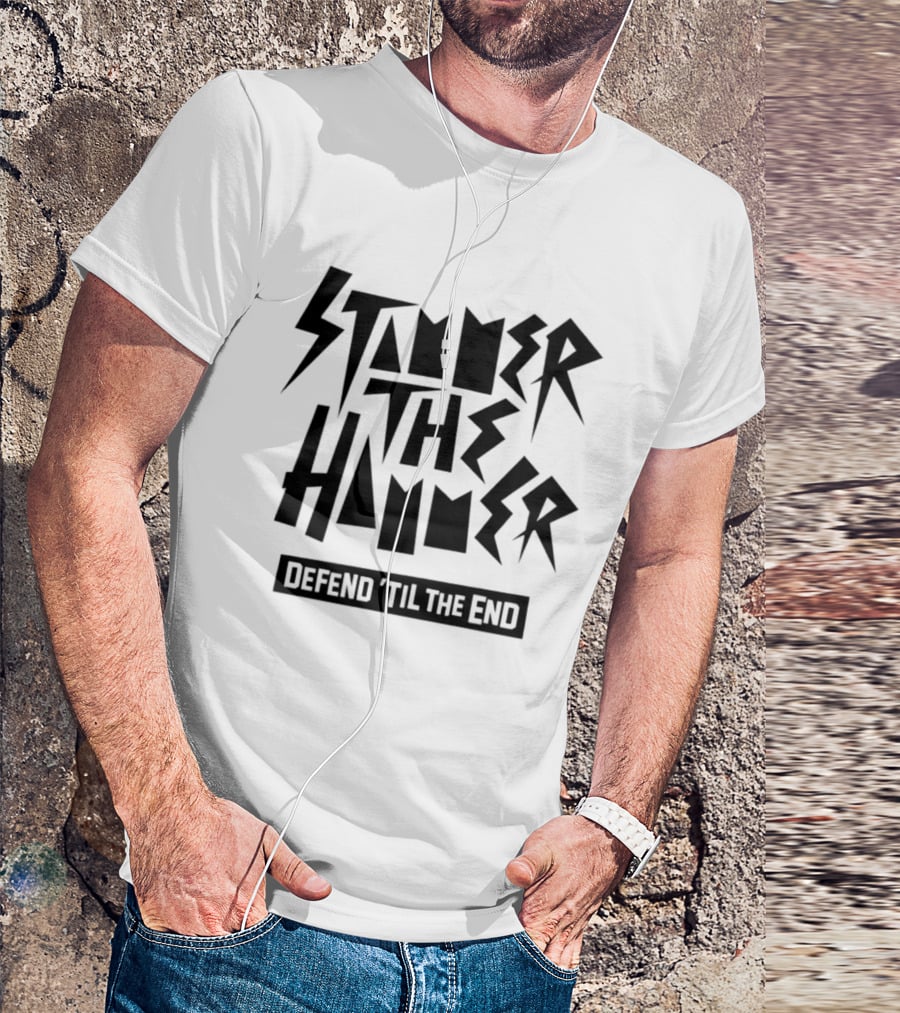 Stammer The Hammer Defend 'Til The End T-Shirt