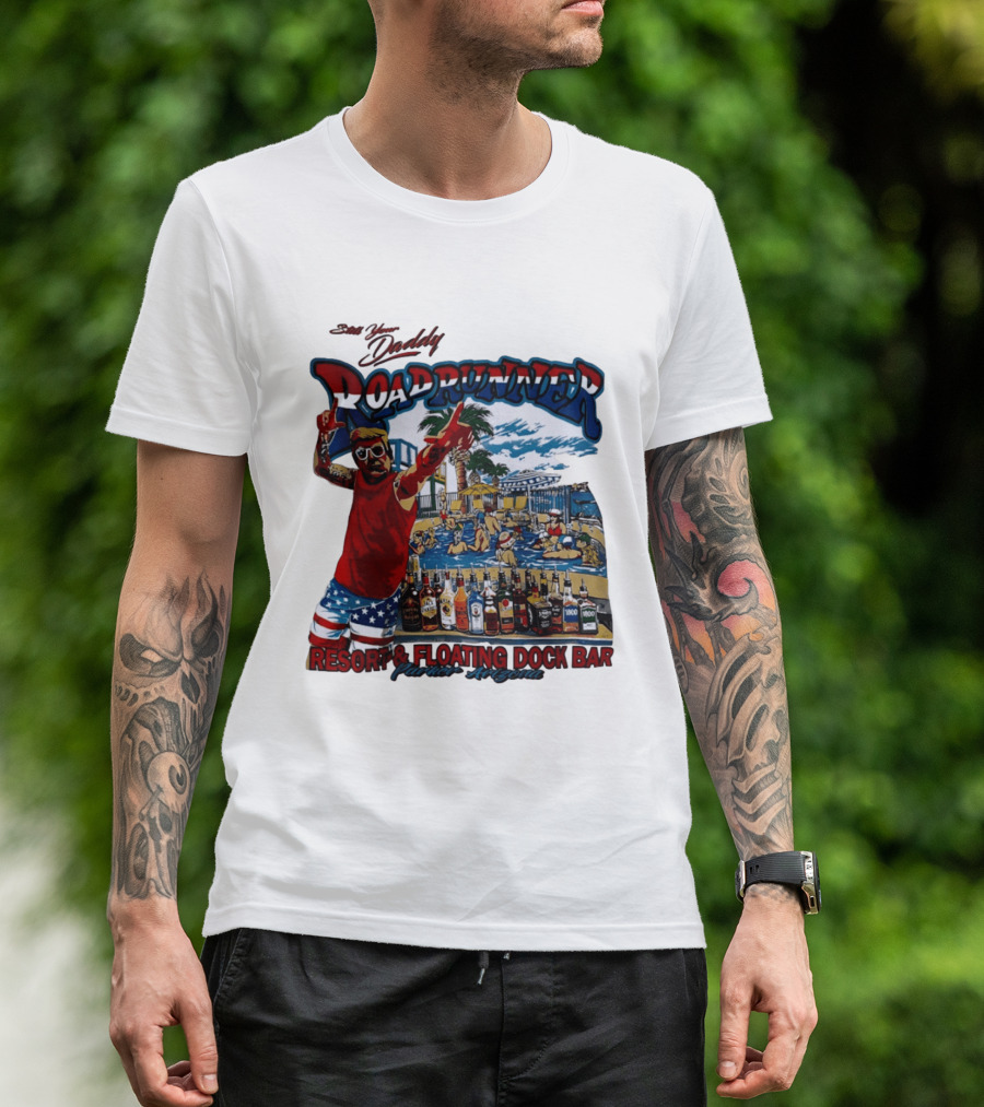 Still Your Daddy Roadrunner Resort Floating Dock Bar Parker Arizona T-Shirt