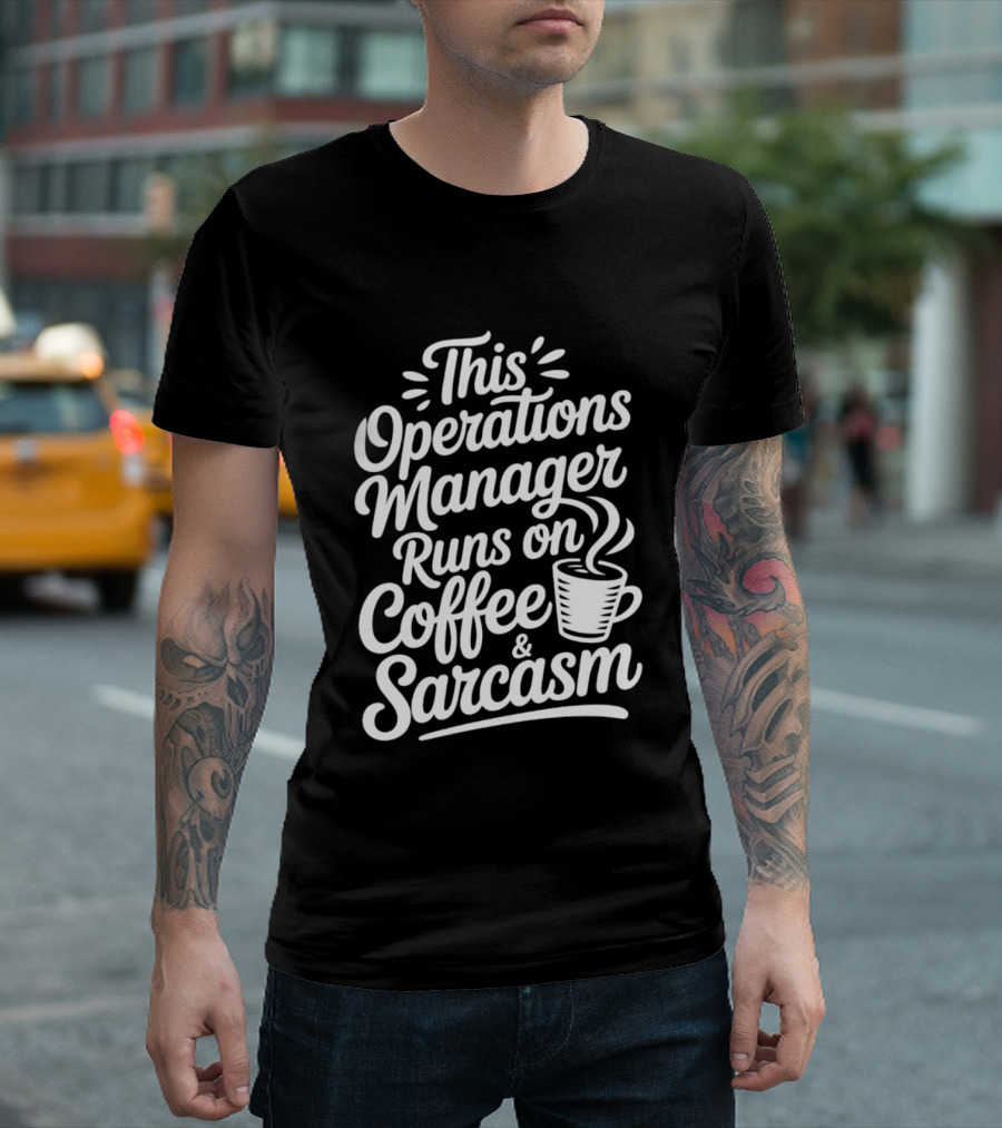 This Operations Manager Runs On Coffee And Sarcasm Cup T-Shirt