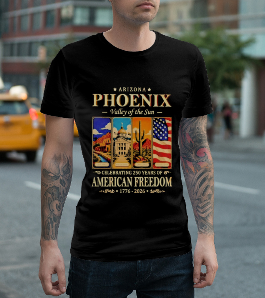 Arizona Phoenix Valley Of The Sun Celebrating 250 Years Of American Freedom 1776 2026 Patriotic Banner T-Shirt