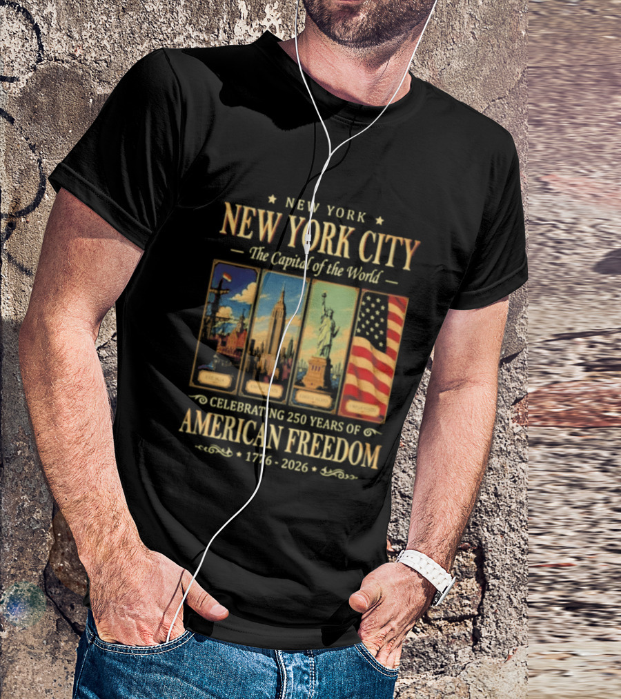 New York City The Capital Of The World 1776 2026 Celebrating 250 Years Of American Freedom T-Shirt