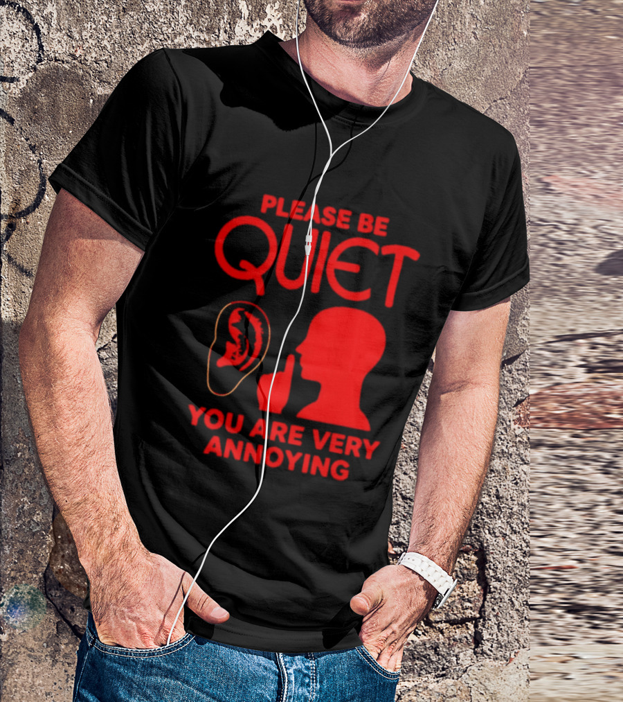 Please Be Quiet Ear Shushing Silhouette You Are Very Annoying T-Shirt