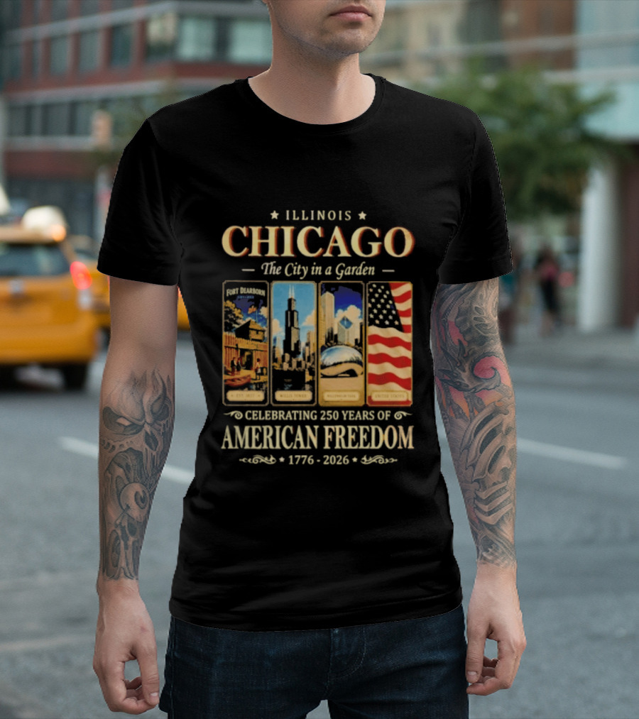 Illinois Chicago The City In A Garden Celebrating 250 Years Of American Freedom 1776 2026 T-Shirt