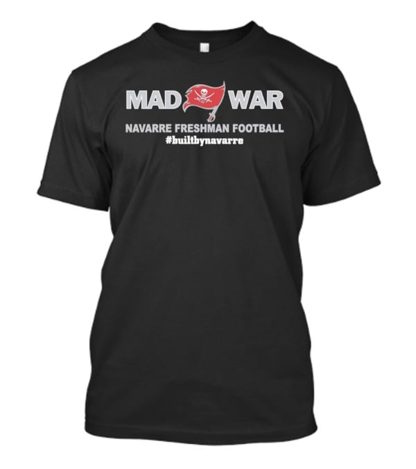 Mad War Navarre Freshman Football #builtbynavarre T-Shirt