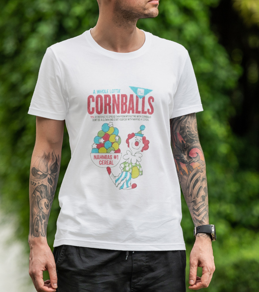 A Whole Lotta Cornballs Nahmias #1 Cereal 70 Percent Of Patience Questioned Interactions T-Shirt