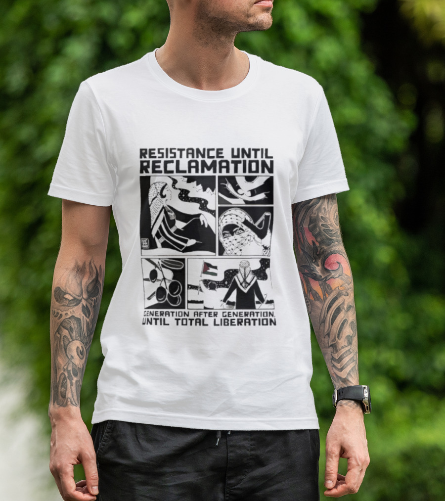 Resistance Until Reclamation Generation After Generation Until Total Liberation T-Shirt