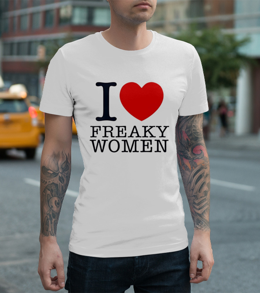 I Love Freaky Women Heart Shape T-Shirt