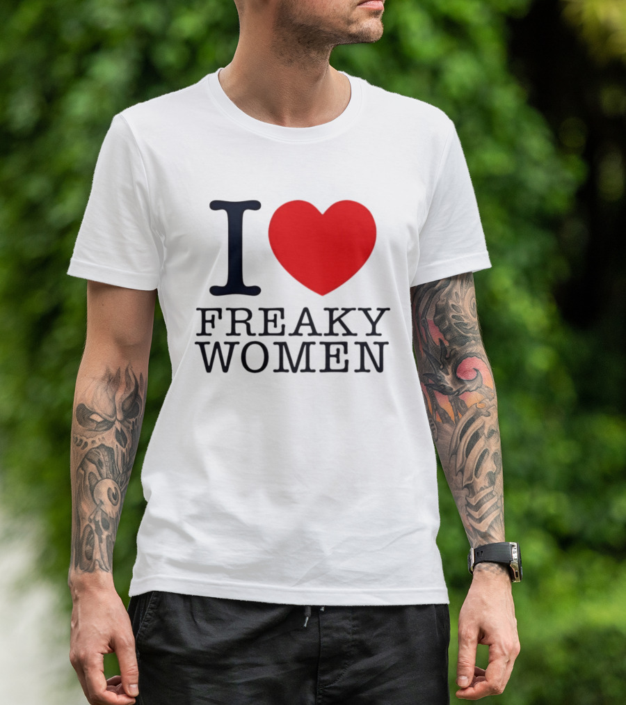 I Love Freaky Women Heart Shape T-Shirt