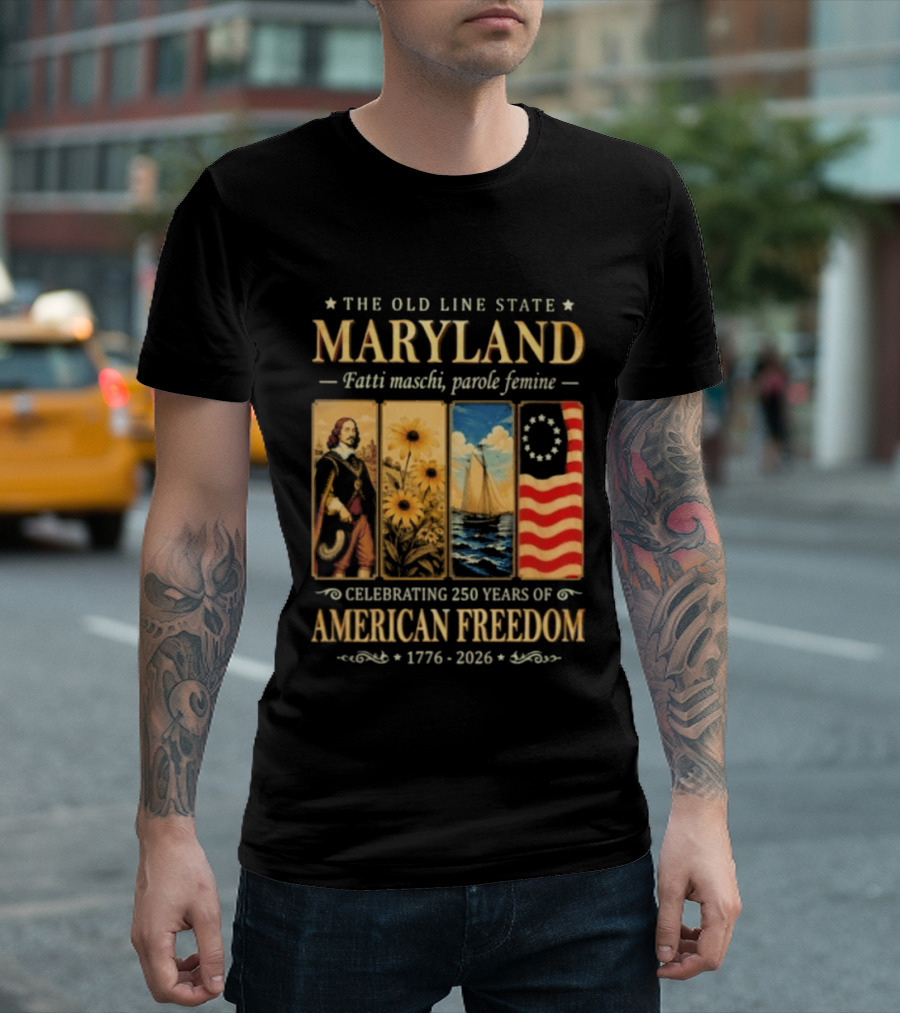The Old Line State Maryland Fatti Maschi Parole Femine Celebrating 250 Years Of American Freedom 1776 2026 T-Shirt