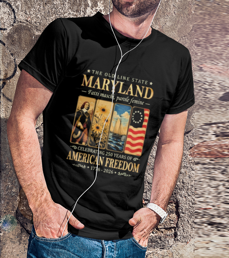 The Old Line State Maryland Fatti Maschi Parole Femine Celebrating 250 Years Of American Freedom 1776 2026 T-Shirt