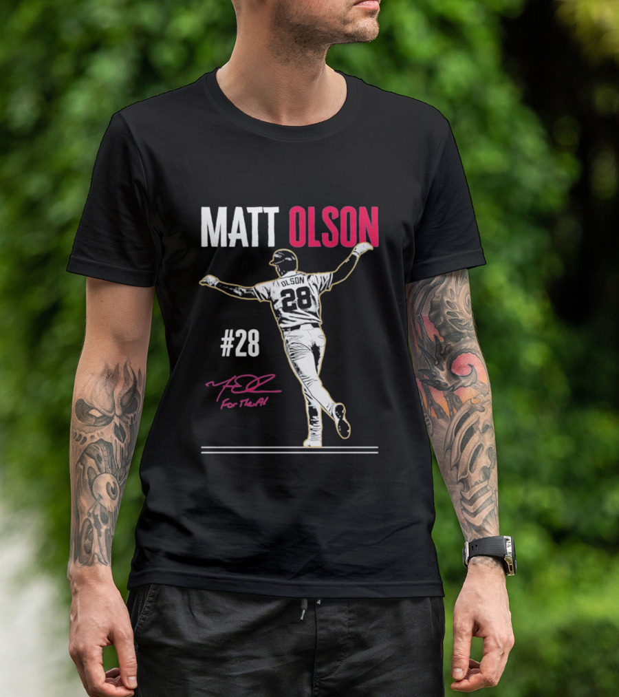 MATT OLSON #28 For The A Atlanta Braves T-Shirt