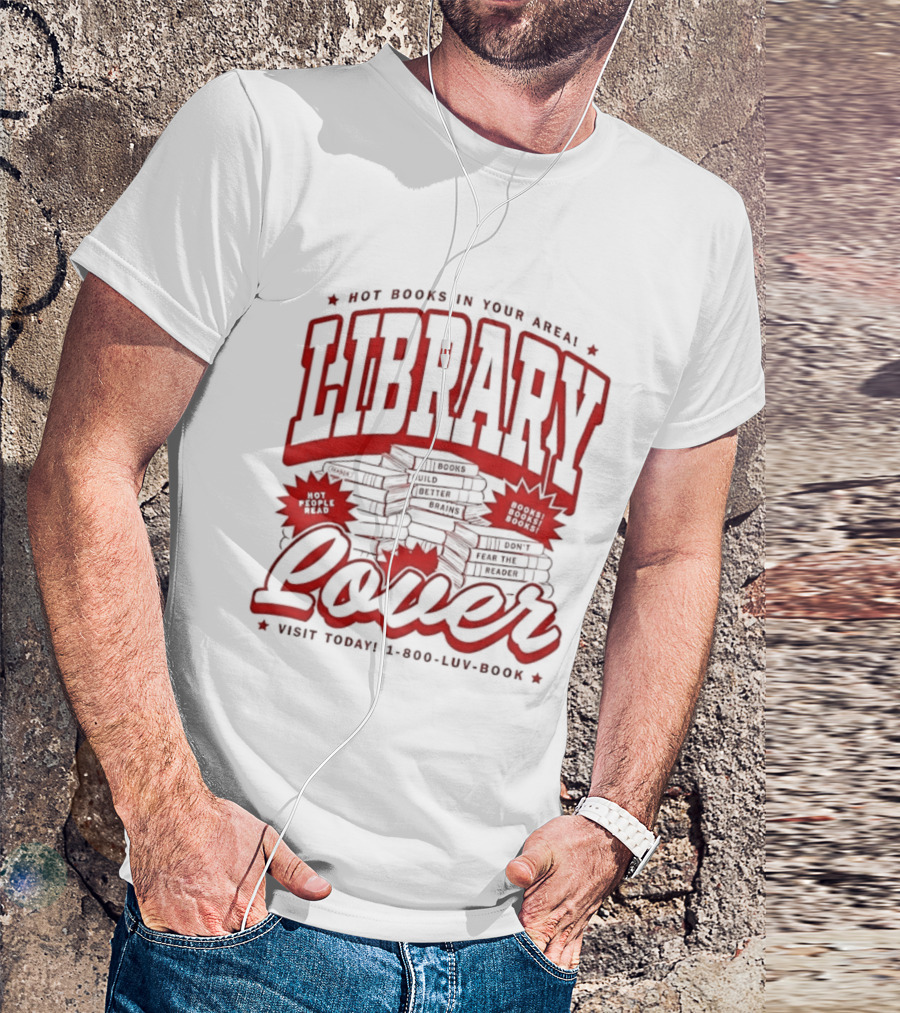 Library Lover Hot Books In Your Area Visit Today 1800 Luv Book T-Shirt