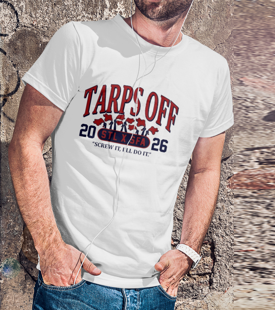 Tarps Off STL X SFA 2026 Screw It I'll Do It T-Shirt
