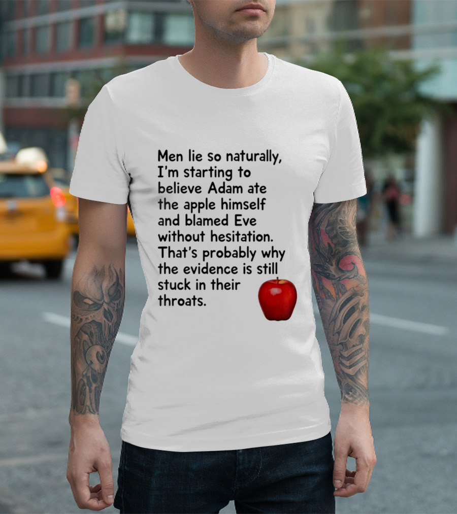 Men Lie Naturally Adam Ate The Apple Blamed Eve Evidence In Throats T-Shirt
