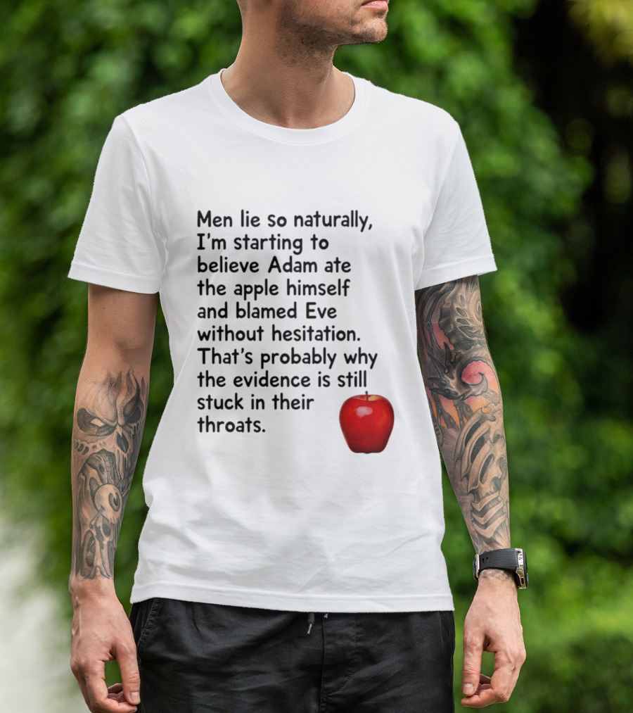 Men Lie Naturally Adam Ate The Apple Blamed Eve Evidence In Throats T-Shirt