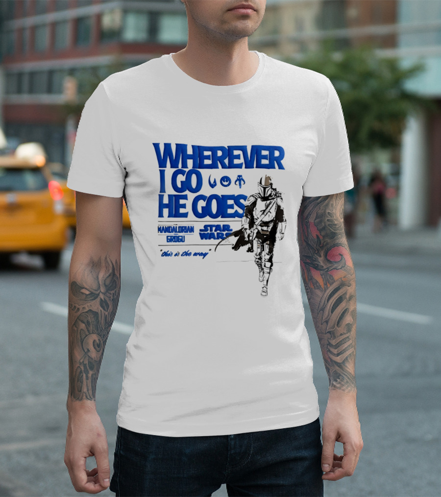 Wherever I Go He Goes This Is The Way Mandalorian Grogu Star Wars T-Shirt