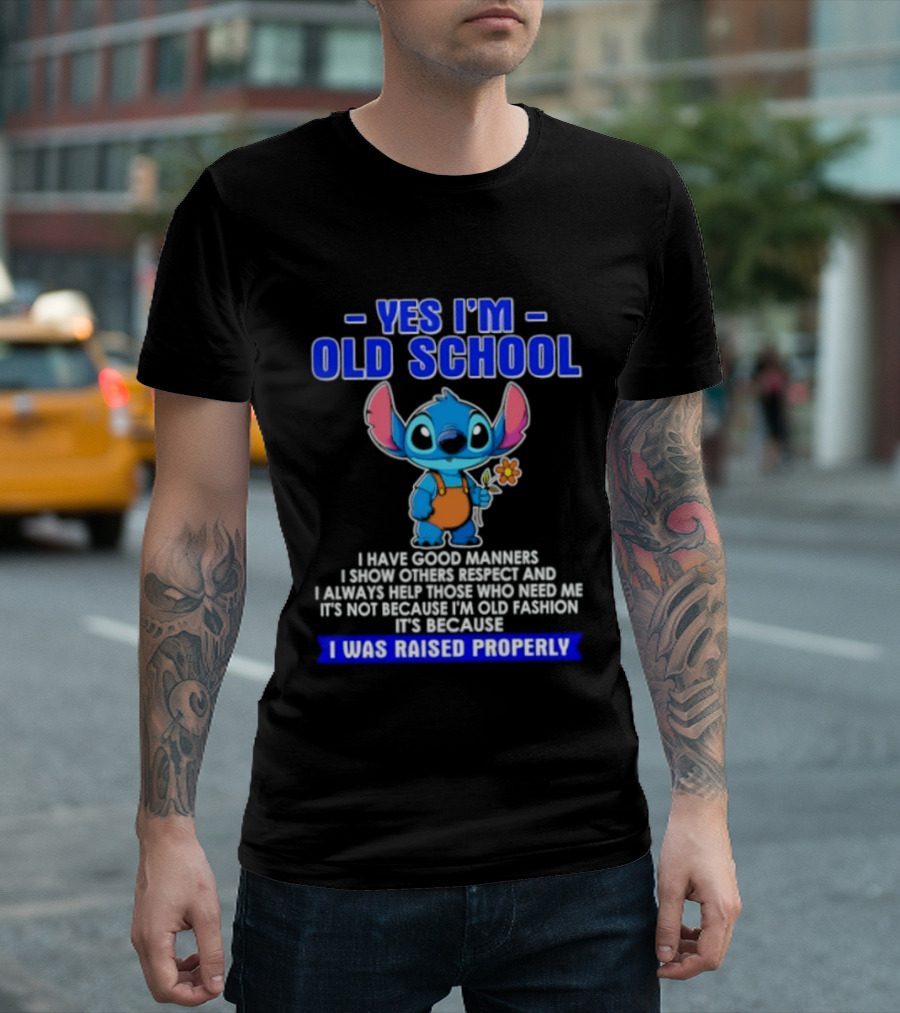 Yes I'm Old School Raised Properly Stitch Good Manners T-Shirt