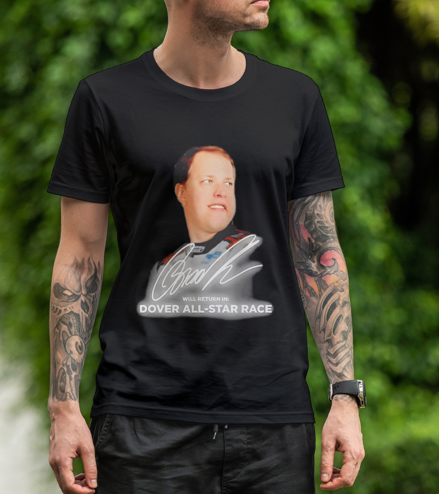 Brad Keselowski Signature Will Return Dover All Star Race T-Shirt