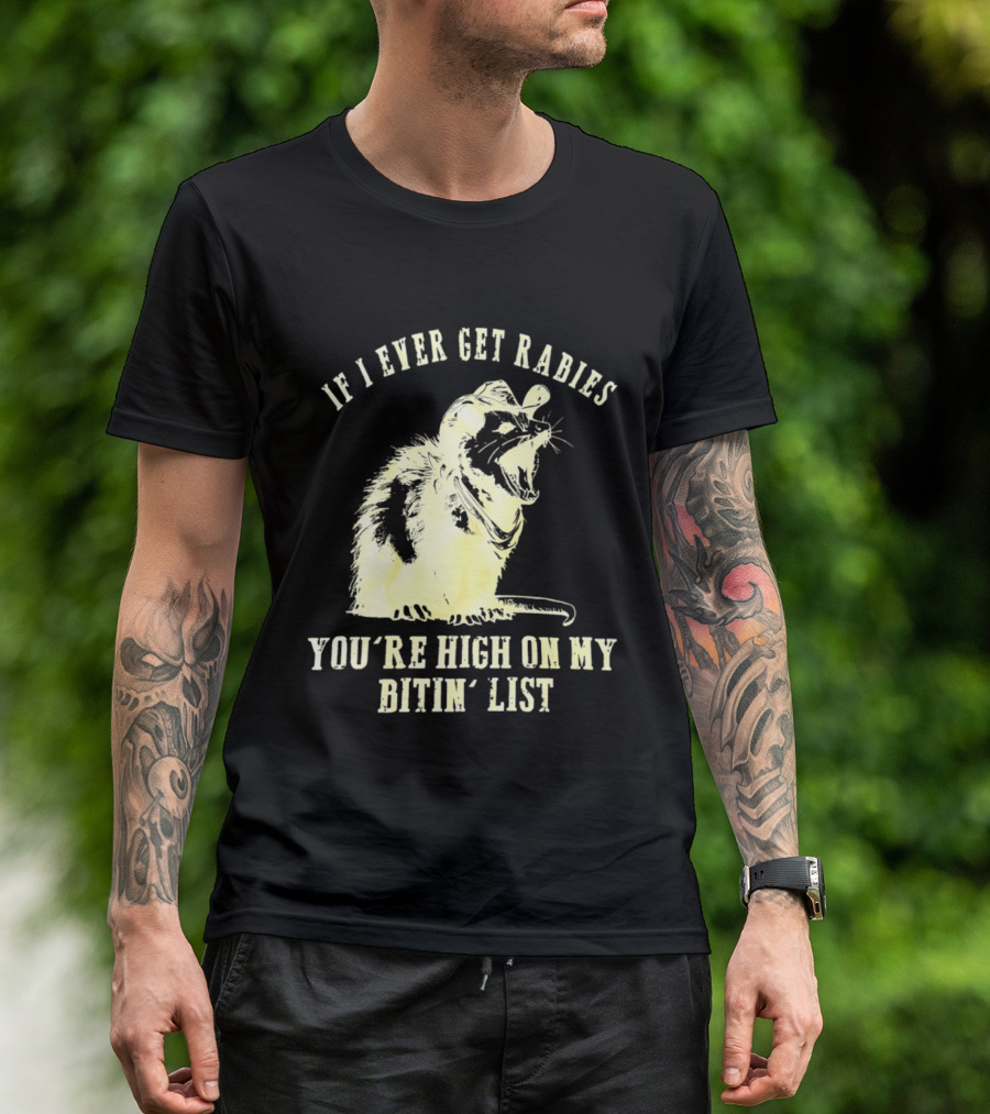 Cowboy Opossum If I Ever Get Rabies You're High On My Bitin' List T-Shirt