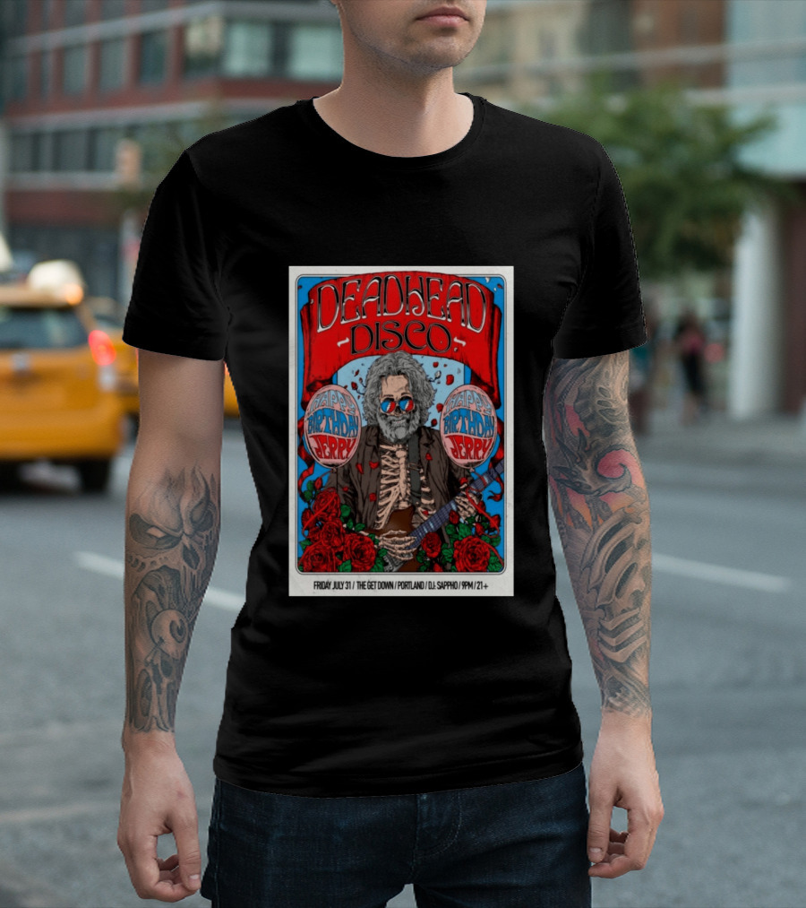 Deadhead Disco Happy Birthday Jerry Friday July 31 The Get Down Portland DJ Sappho 21+ T-Shirt