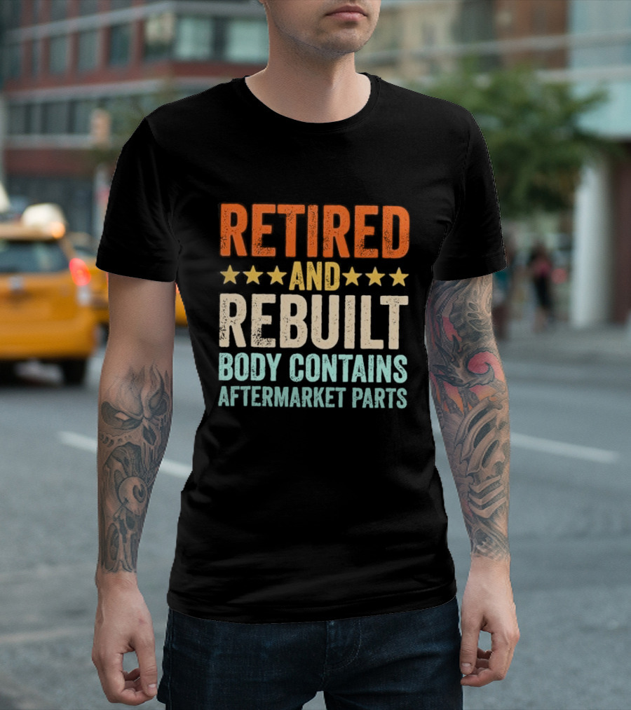 Retired And Rebuilt Body Contains Aftermarket Parts Retro Stars T-Shirt