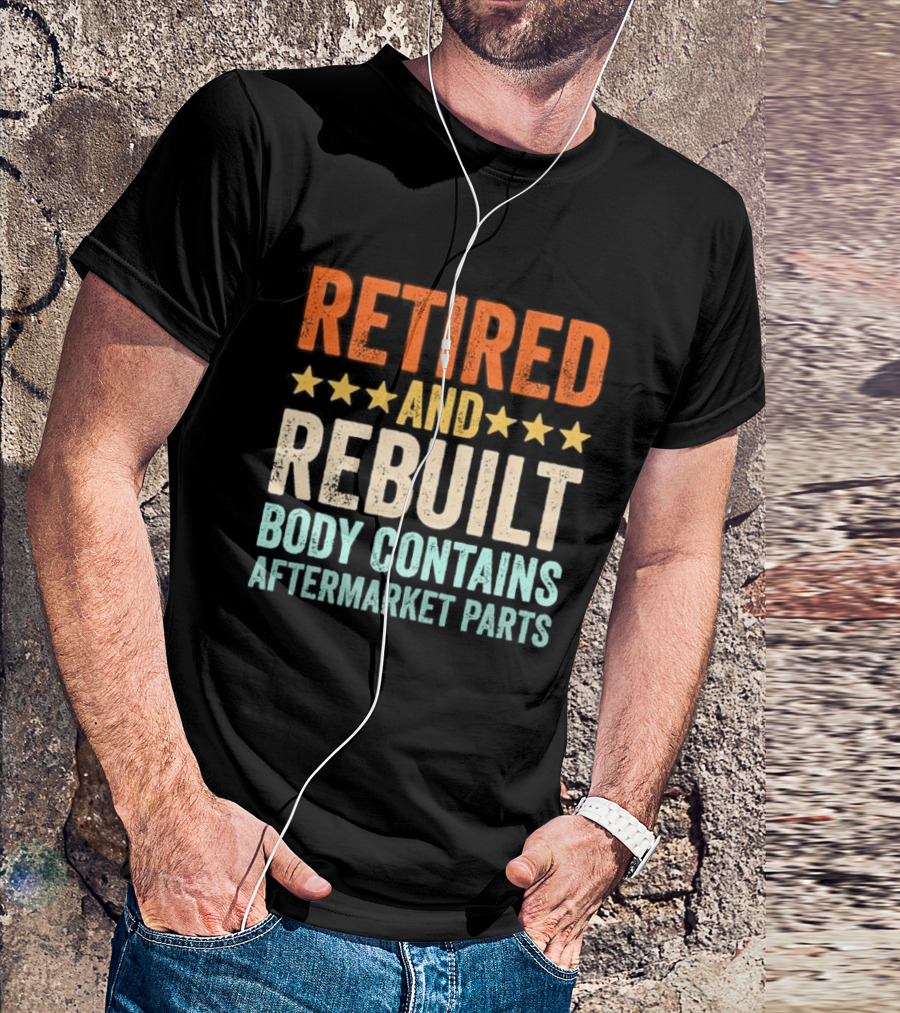 Retired And Rebuilt Body Contains Aftermarket Parts Retro Stars T-Shirt