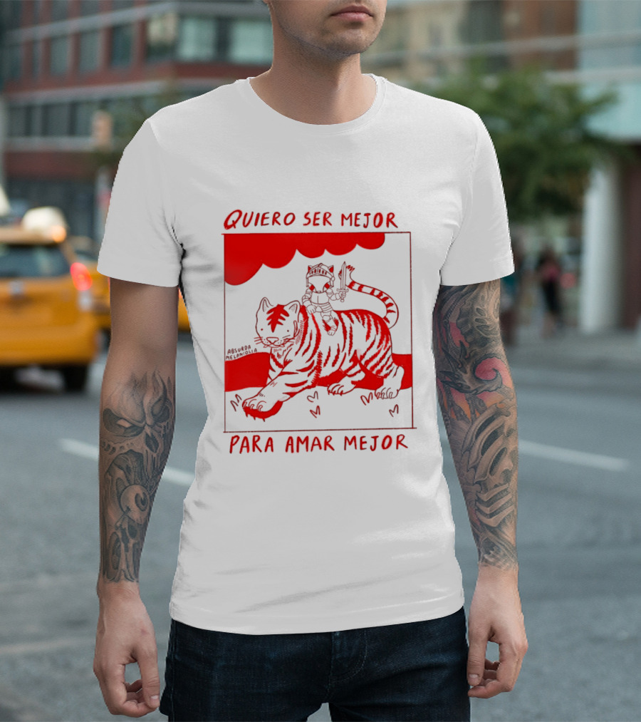 Quiero Ser Mejor Para Amar Mejor Tigre Y Gato Montando Imaginario T-Shirt