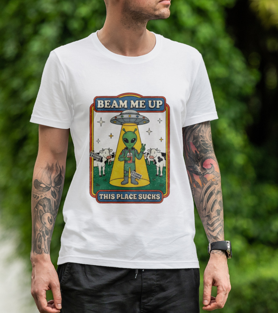 Beam Me Up Alien This Place Sucks Cosmic Studio Cartoon T-Shirt