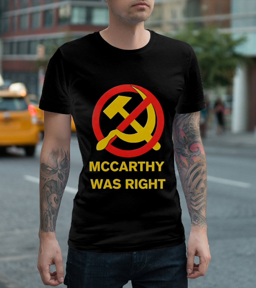 Mccarthy Was Right Anti Communism Symbol Hammer Sickle T-Shirt
