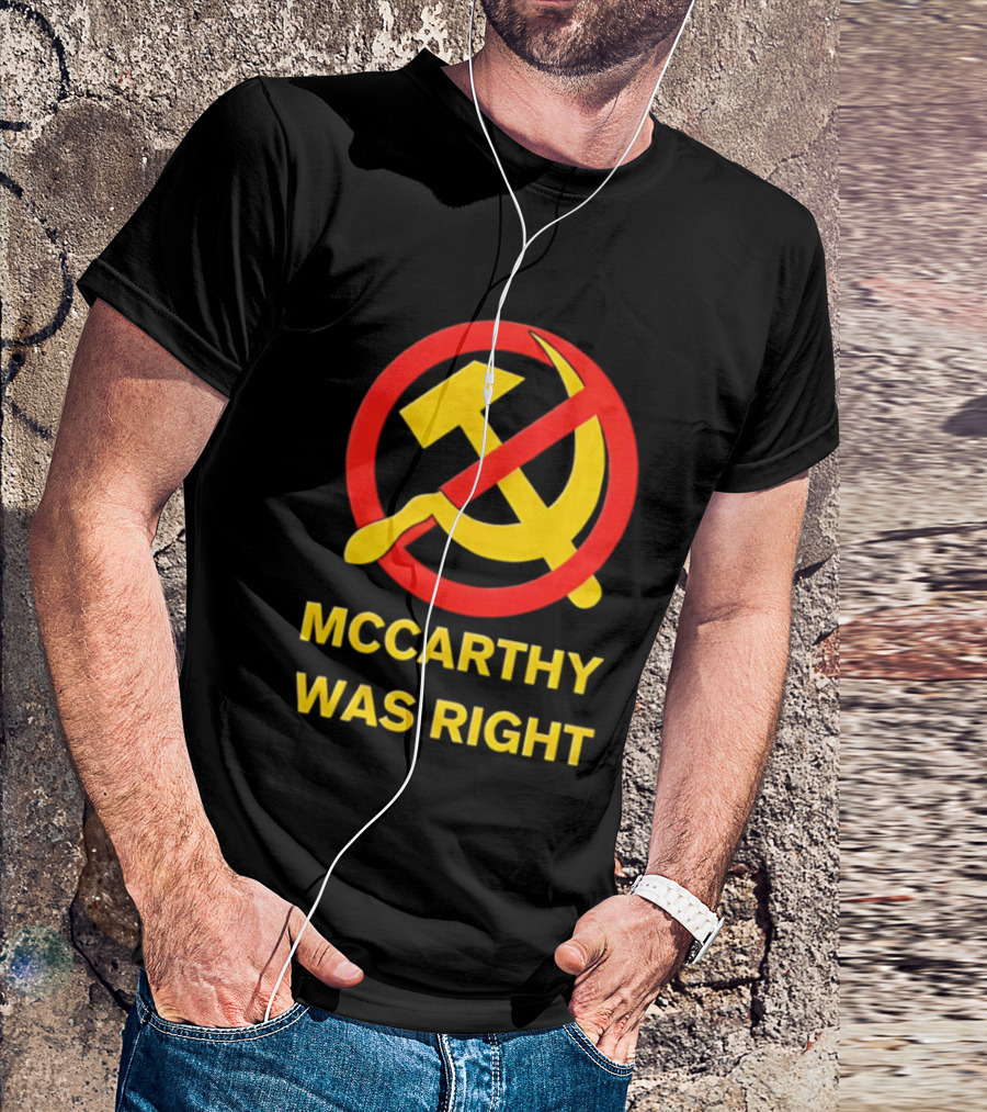 Mccarthy Was Right Anti Communism Symbol Hammer Sickle T-Shirt