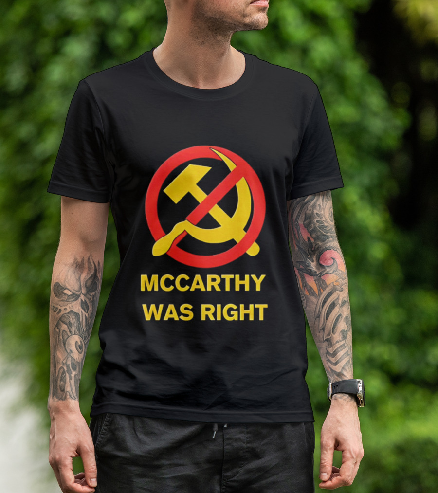Mccarthy Was Right Anti Communism Symbol Hammer Sickle T-Shirt