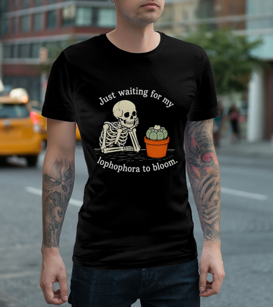 Just Waiting For My Lophophora To Bloom Skeleton And Cactus T-Shirt