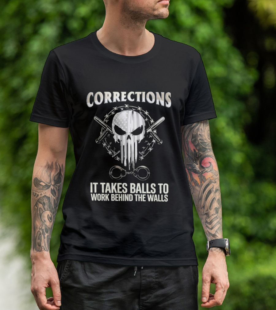 Skull With American Flag Barbed Wire And Corrections It Takes Balls To Work Behind The Walls T-Shirt
