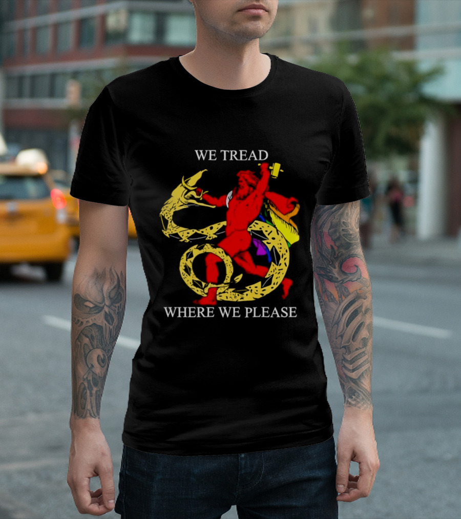 We Tread Where We Please Dragon Warrior Bold Journey T-Shirt