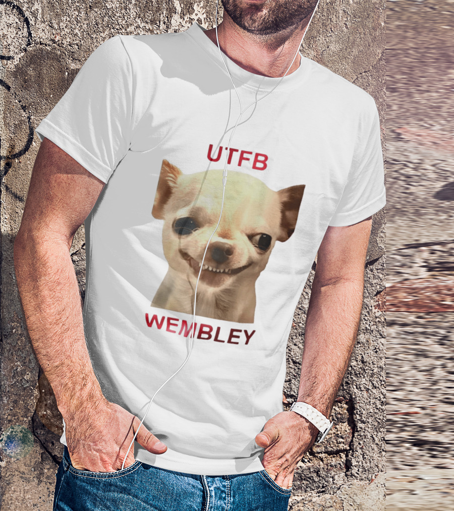 UTFB Chihuahua Dog Meme Wembley T-Shirt