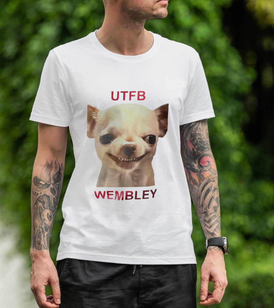 UTFB Chihuahua Dog Meme Wembley T-Shirt
