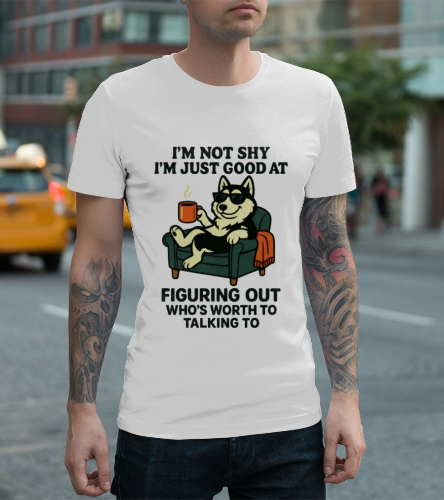 Husky Dog Sunglasses Coffee Armchair I'm Not Shy I'm Just Good At Figuring Out Who's Worth Talking To T-Shirt