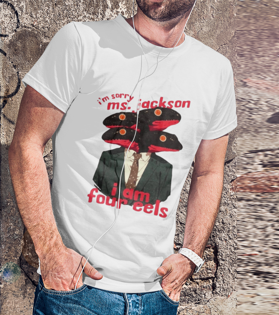 I'm Sorry Ms. Jackson I Am Four Eels OutKast Pun Four Headed Eel Suit T-Shirt