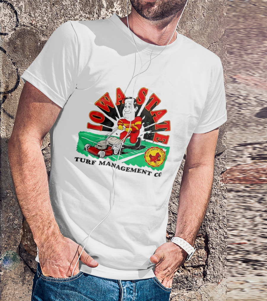 Iowa State Cyclones Turf Management Co A Cut Above The Rest T-Shirt
