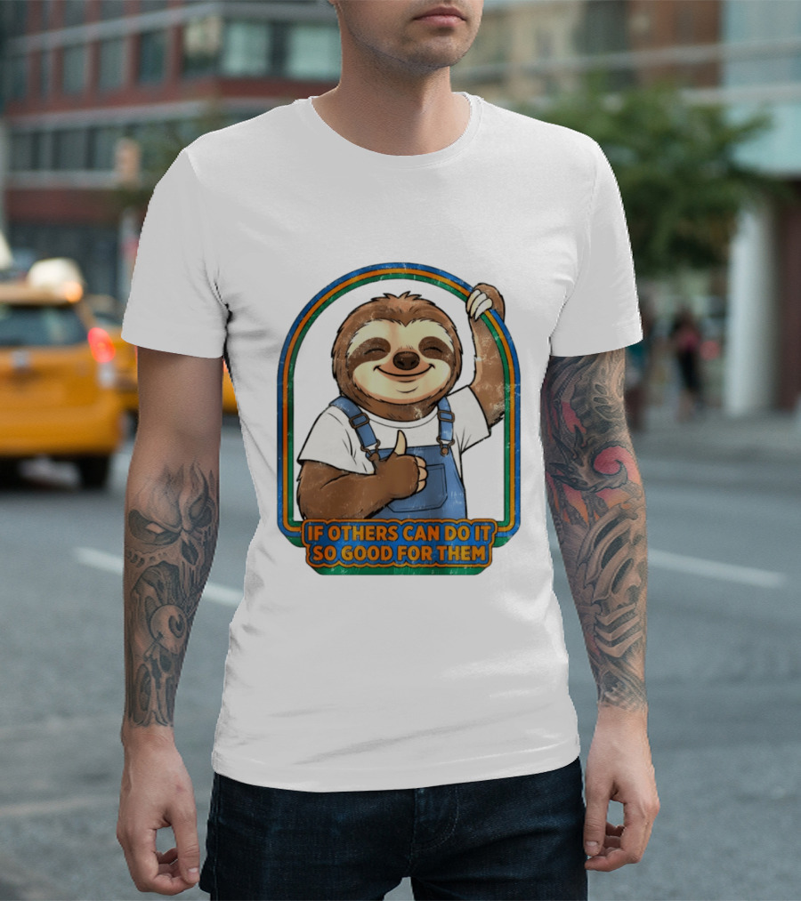 Sloth If Others Can Do It So Good For Them Rainbow Retro Vibes T-Shirt