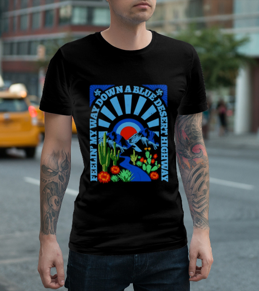 Feelin' My Way Down A Blue Desert Highway Cactus Sunburst T-Shirt