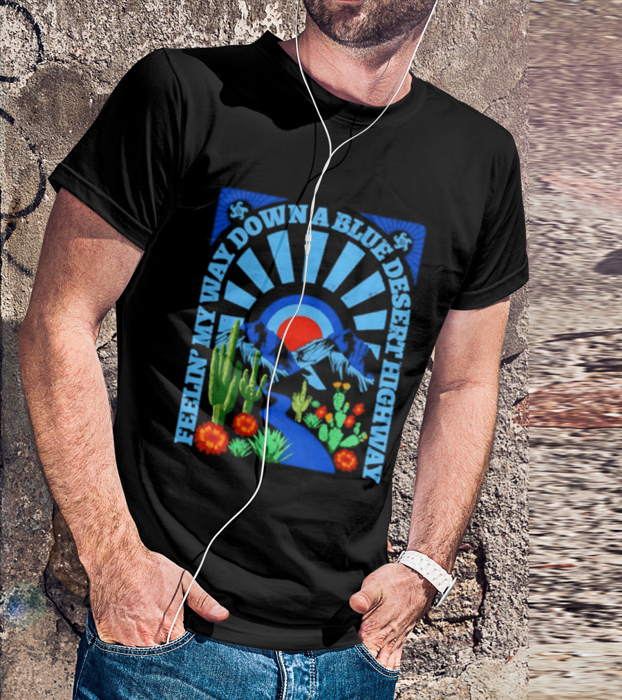 Feelin' My Way Down A Blue Desert Highway Cactus Sunburst T-Shirt