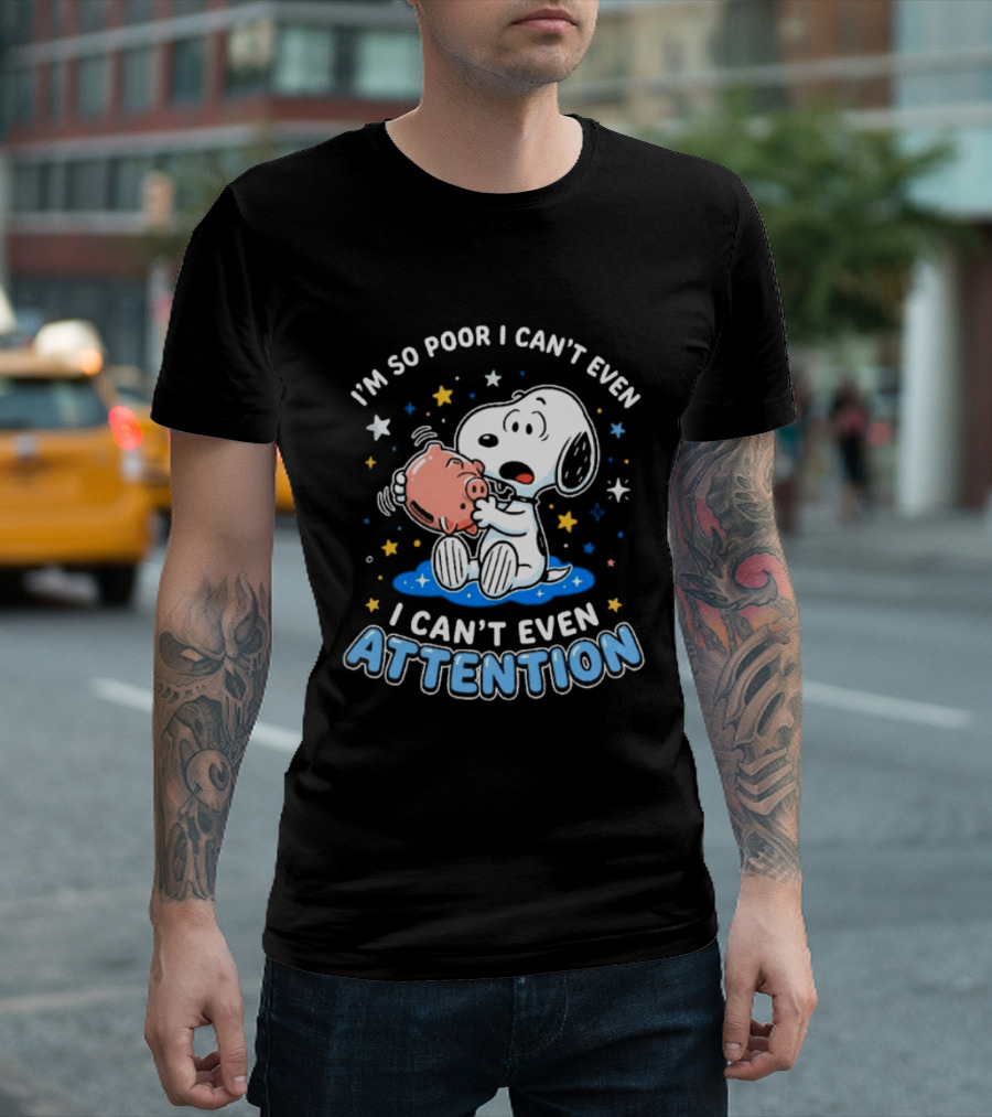 I'm So Poor I Can't Even Pay Attention Snoopy Piggy Bank Stars T-Shirt
