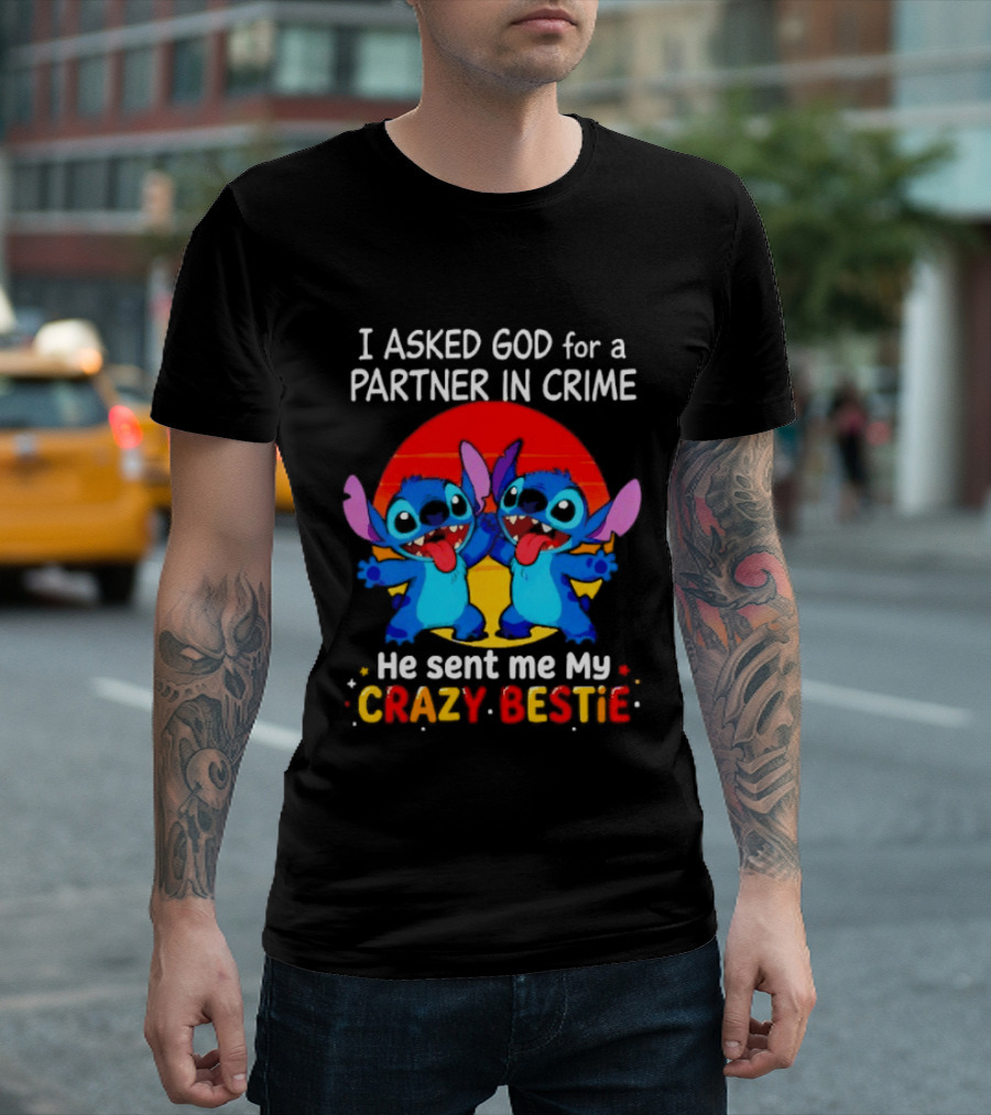 Stitch I Asked God For A Partner In Crime He Sent Me My Crazy Bestie Duo Sunset T-Shirt