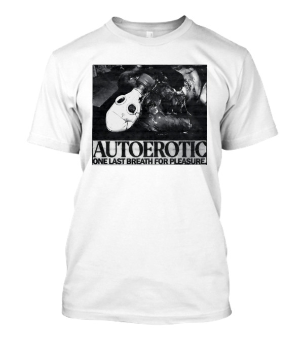 Autoerotic Gas Mask One Last Breath For Pleasure T-Shirt